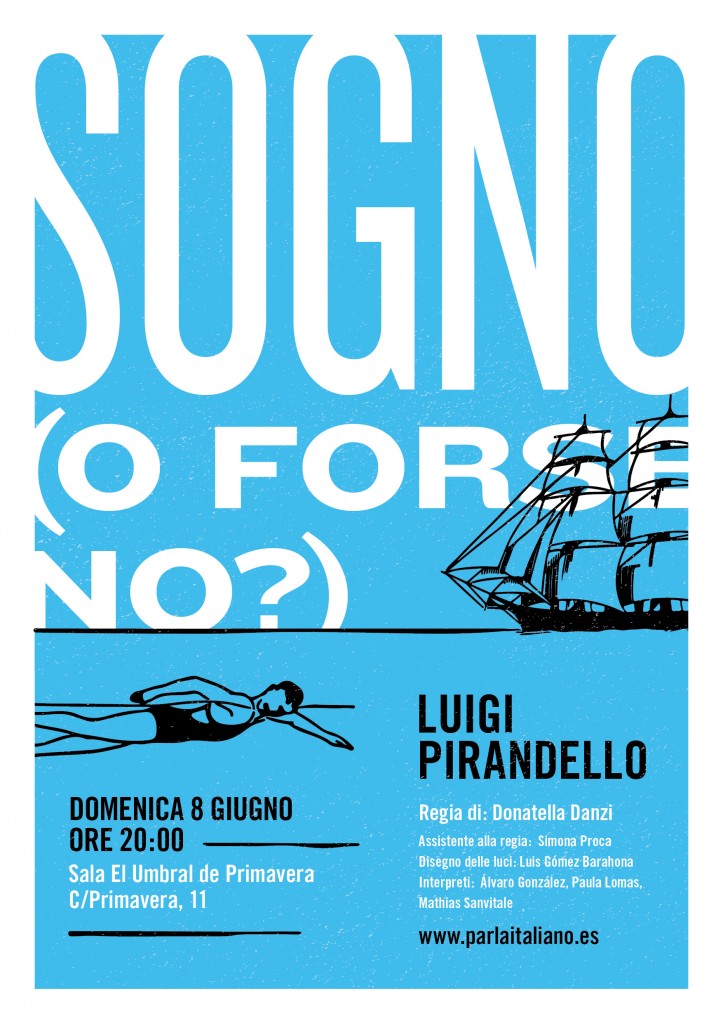 PARLA ITALIANO FACENDO TEATRO SOGNO (O FORSE NO) DI LUIGI PIRANDELLO regia di DONATELLA DANZI poster di DONATELLA MADRIGAL DANZI